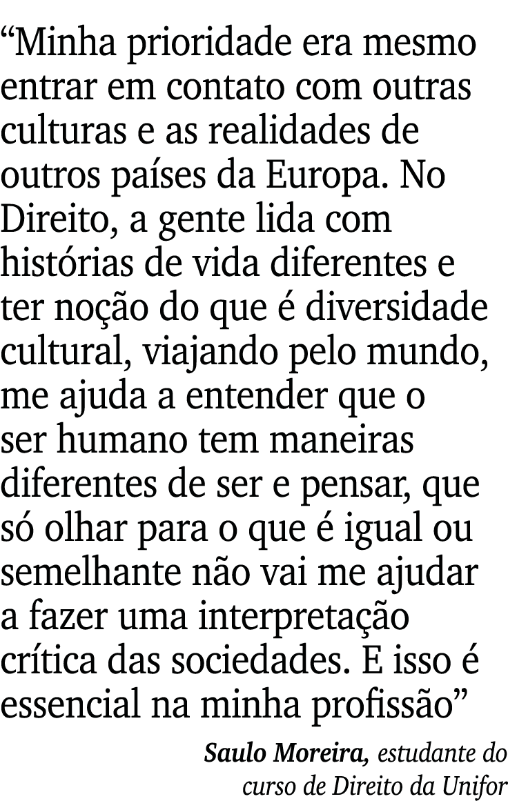  Minha prioridade era mesmo entrar em contato com outras culturas e as realidades de outros países da Europa  No Dire   