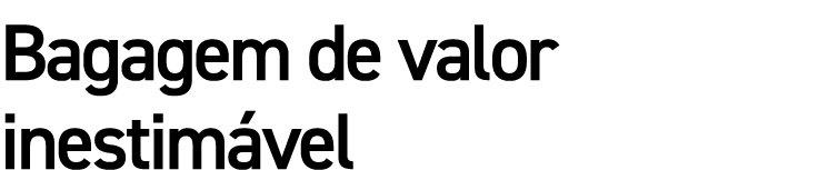 Bagagem de valor inestimável