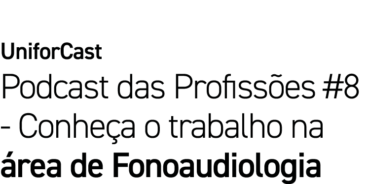 UniforCast Podcast das Profissões #8 - Conheça o trabalho na área de Fonoaudiologia
