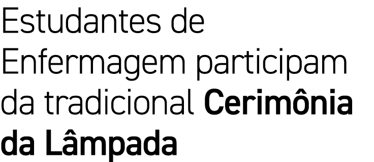 Estudantes de Enfermagem participam da tradicional Cerimônia da Lâmpada